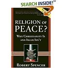 Click here to buy Religion of Peace?: Why Christianity Is and Islam Isn't by  Robert Spencer.