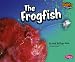 The Frogfish (Pebble Plus)
