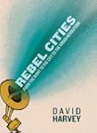 Rebel Cities: From the Right to the C...