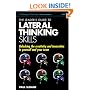 The Leader's Guide to Lateral Thinking Skills: Unlocking the Creativity and Innovation in You and Your Team