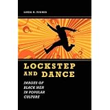 Lockstep and Dance: Images of Black Men in Popular Culture