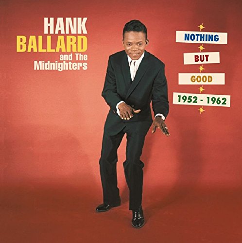 Hank Ballard and the Midnighters - Nothing but Good 1952-1962 - Zortam Music