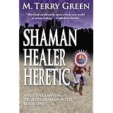 Shaman, Healer, Heretic: An Olivia Lawson, Techno-Shaman Novel