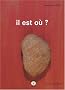 Il est o� ?
