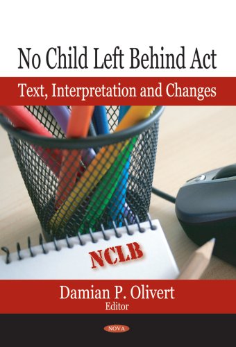 No Child Left Behind Act: Text, Interpretation, And Changes