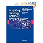 Integrating Cardiology for Nuclear Medicine Physicians: A Guide to Nuclear Medicine... by Assad Movahed, Gopinath Gnanasegaran, John Buscombe, and Margaret Hall