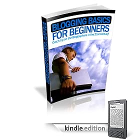 BLOGGING FOR BEGINNERS  Catch Up on the Blogosphere in the 21st Century!