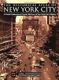 The Historical Atlas of New York City: A Visual Celebration of Nearly 400 Years of New York City's History