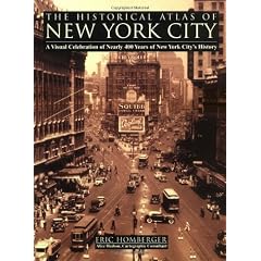 The Historical Atlas of New York City: A Visual Celebration of Nearly 400 Years of New York City's History
