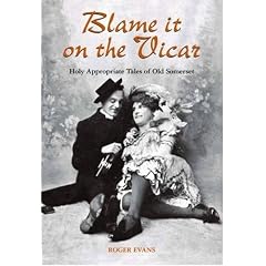 Blame it on the Vicar!: Holy Appropriate Tales of Old Somerset