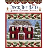 Deck the Halls: Quilts to Celebrate Christmas (That Patchwork Place)