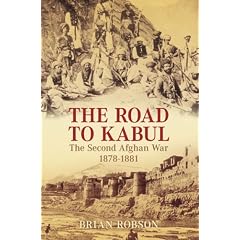 The Road to Kabul: The Second Afghan War, 1878- 1881
