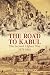 The Road to Kabul: The Second Afghan War 1878-1881