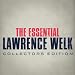 The Essential Lawrence Welk