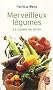 Merveilleux l�gumes : La cuisine du jardin