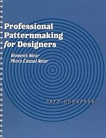 Professional Patternmaking for Designers: Women's Wear and Men's Casual Wear