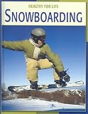 Snowboarding (Healthy for Life)