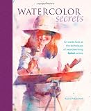 Watercolor Secrets: An Inside Look at the Techniques of Award-Winning Splash Artists (Splash S.)