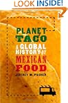 Planet Taco: A Global History of Mexi...
