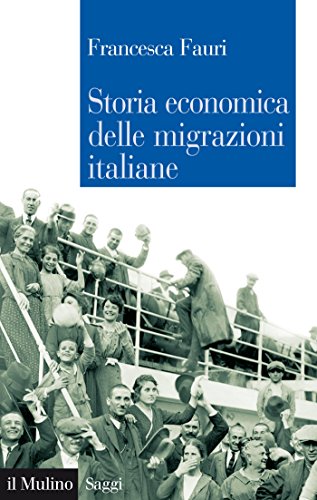 Storia economica delle migrazioni italiane (Saggi) (Italian Edition)
