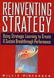 Reinventing Strategy: Using Strategic Learning to Create and Sustain Breakthrough Performance