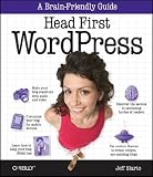 Head First WordPress: A Brain-Friendly Guide to Creating Your Own Custom WordPress Blog