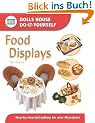 Food Displays: Step-by-step Instructions for More Than 40 Projects (Dolls House Do-It-Yourself)