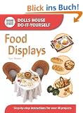 Food Displays: Step-by-step Instructions for More Than 40 Projects (Dolls House Do-It-Yourself)