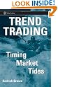 Trend Trading: Timing Market Tides (Wiley Trading)