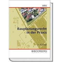 Bauplanungsrecht in der Praxis: Handbuch f�r Planungs- und Genehmigungsverfahren und zur �berpr�fung von Bebauungspl�nen