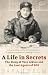 A Life In Secrets