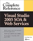Visual Studio 2005 Soa & Web Services: The Complete Reference (Complete Reference Series)
