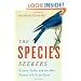 The Species Seekers: Heroes, Fools, and the Mad Pursuit of Life on Earth