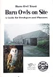 Barn owls on site : a guide for developers and planners