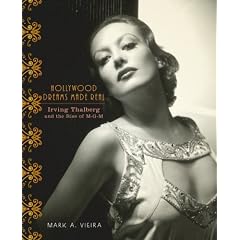 Hollywood Dreams Made Real: Irving Thalberg and the Rise of M-G-M: Irving Thalberg's M-G-M
