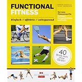 Functional Fitness: Der neue Fitnesstrend f�r Anf�nger, Fortgeschrittene und Profis: einfach / effektiv / zeitsparendvon "Bj�rn Kafka"