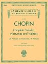 Chopin Complete Preludes, Nocturnes and Waltzes: Piano Solos (Schirmer's Library of Musical Classics)
