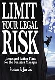 Limit Your Legal Risk: Issues and Action Plans for the Business