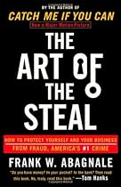 The Art of the Steal: How to Protect Yourself and Your Business from Fraud, America's #1 Crime The Art of the Steal: How to Protect Yourself and Your Business from Fraud, America's #1 Crime