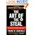 The Art of the Steal: How to Protect Yourself and Your Business from Fraud, America's #1 Crime