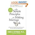 The Seven Principles for Making Marriage Work: A Practical Guide from the Country's Foremost Relationship Expert