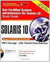 Sun Certified System Administrator for Solaris 10 Study Guide (Exams 310-200 & 310-202): Study Guide (Exams CX-310-200 & CX-310-202) (Certification Press)