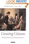 Creating Citizens: Political Education and Liberal Democracy (Oxford Political Theory)