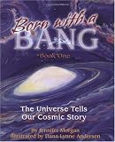 Born With a Bang: The Universe Tells Our Cosmic Story (Sharing Nature With Children Book)