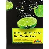 HTML, XHTML & CSS - Der Meisterkurs - inkl. Einlegekarte mit Farbtabelle: Lernen Sie HTML, XHTML & CSS auf dem schnellsten und einfachsten Weg! (M+T Meisterkurs)von "Elizabeth Castro"