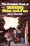 The Complete Book of Tanning Skins & Furs