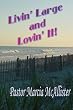 Livin' Large and Lovin' It!