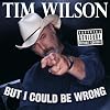 But I Could Be Wrong