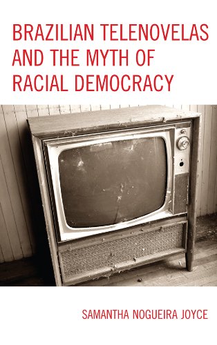 Brazilian Telenovelas and the Myth of Racial Democracy (Critical Studies in Television)