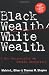 Black Wealth/ White Wealth: A New Perspective on Racial Inequality